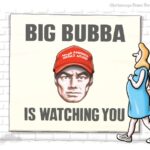 Cartoon: Big Bubba is watching you