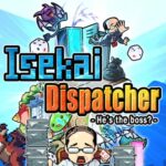 Isekai Dispatcher is a new game where your fantasy world still has you work a 9-5