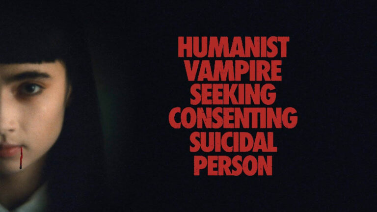 Humanist Vampire Seeking Consenting Suicidal Person now available via streaming